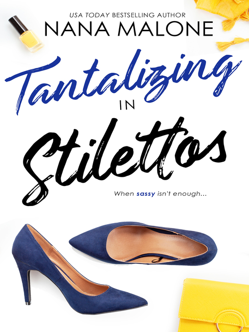 Title details for Tantalizing in Stilettos by Nana Malone - Available